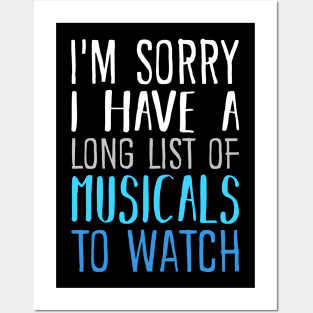 I'm Sorry I have a Long List of Musicals To Watch Posters and Art